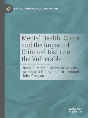 cover image of Mental Health, Crime and the Impact of Criminal Justice on the Vulnerable